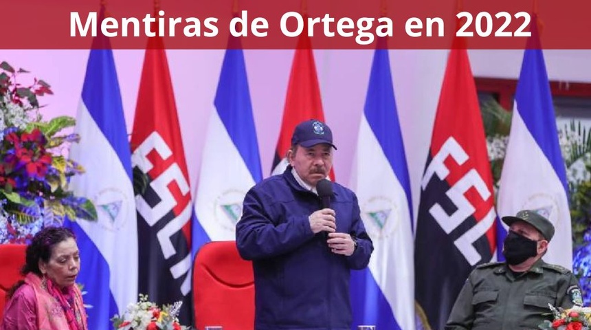 Conozca las mentiras que dijo Daniel Ortega a los nicaragüenses en el 2022